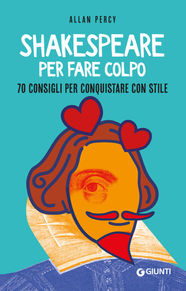 Libro Shakespeare per fare colpo. 70 consigli per conquistare con stile di Allan Percy - ean 9788809979901 - Giunti Editore