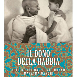 Libro dono della rabbia e altre lezioni di mio nonno Mahatma Gandhi di Arun Gandhi - ean 9788809980082 - Giunti Editore