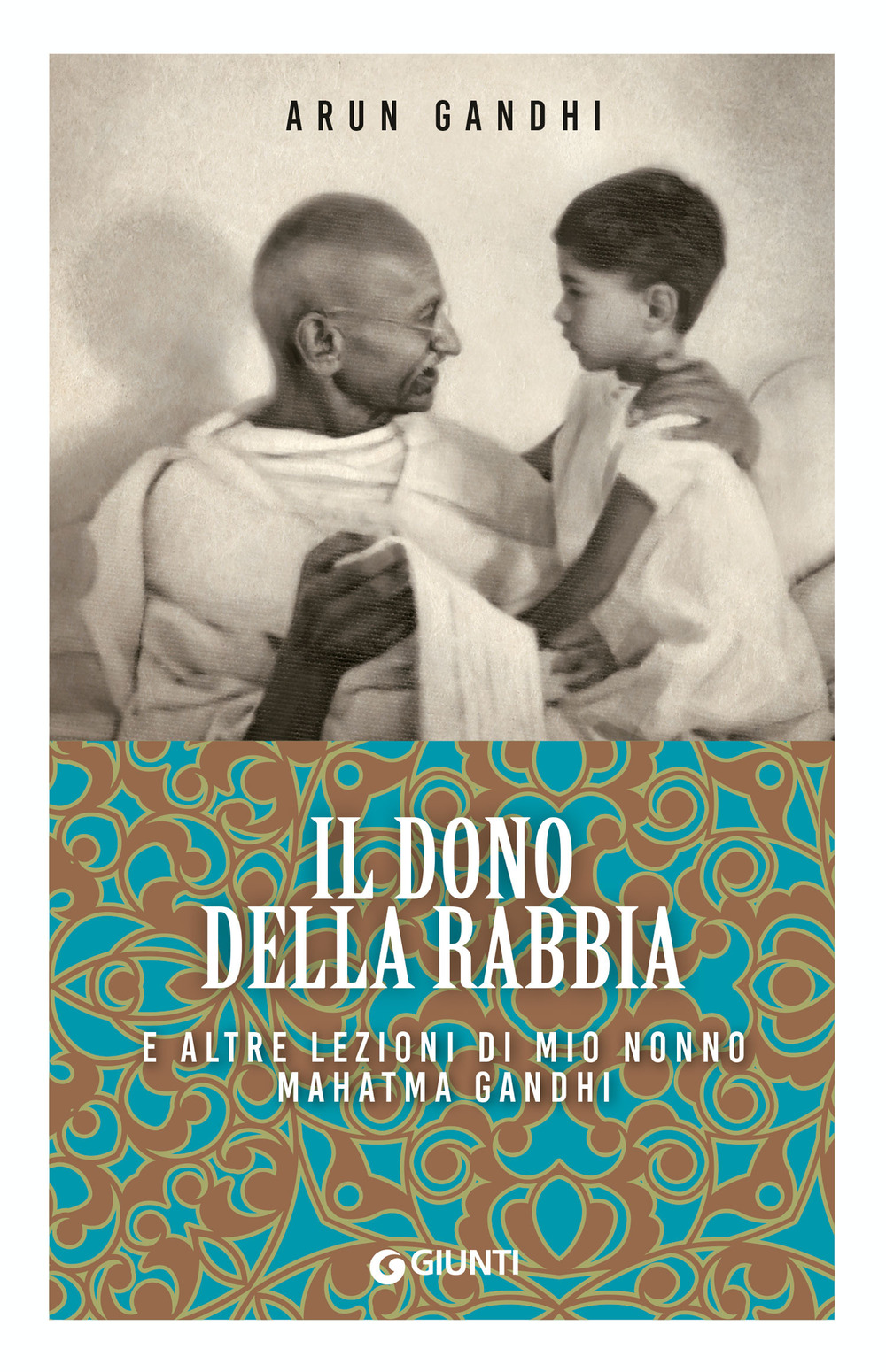 Libro dono della rabbia e altre lezioni di mio nonno Mahatma Gandhi di Arun Gandhi - ean 9788809980082 - Giunti Editore