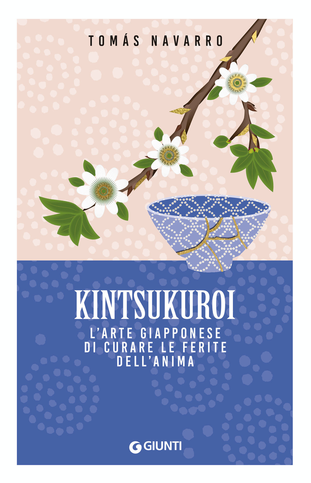 Libro Kintsukuroi. L'arte giapponese di curare le ferite dell'anima di Tomás Navarro - ean 9788809980105 - Giunti Editore