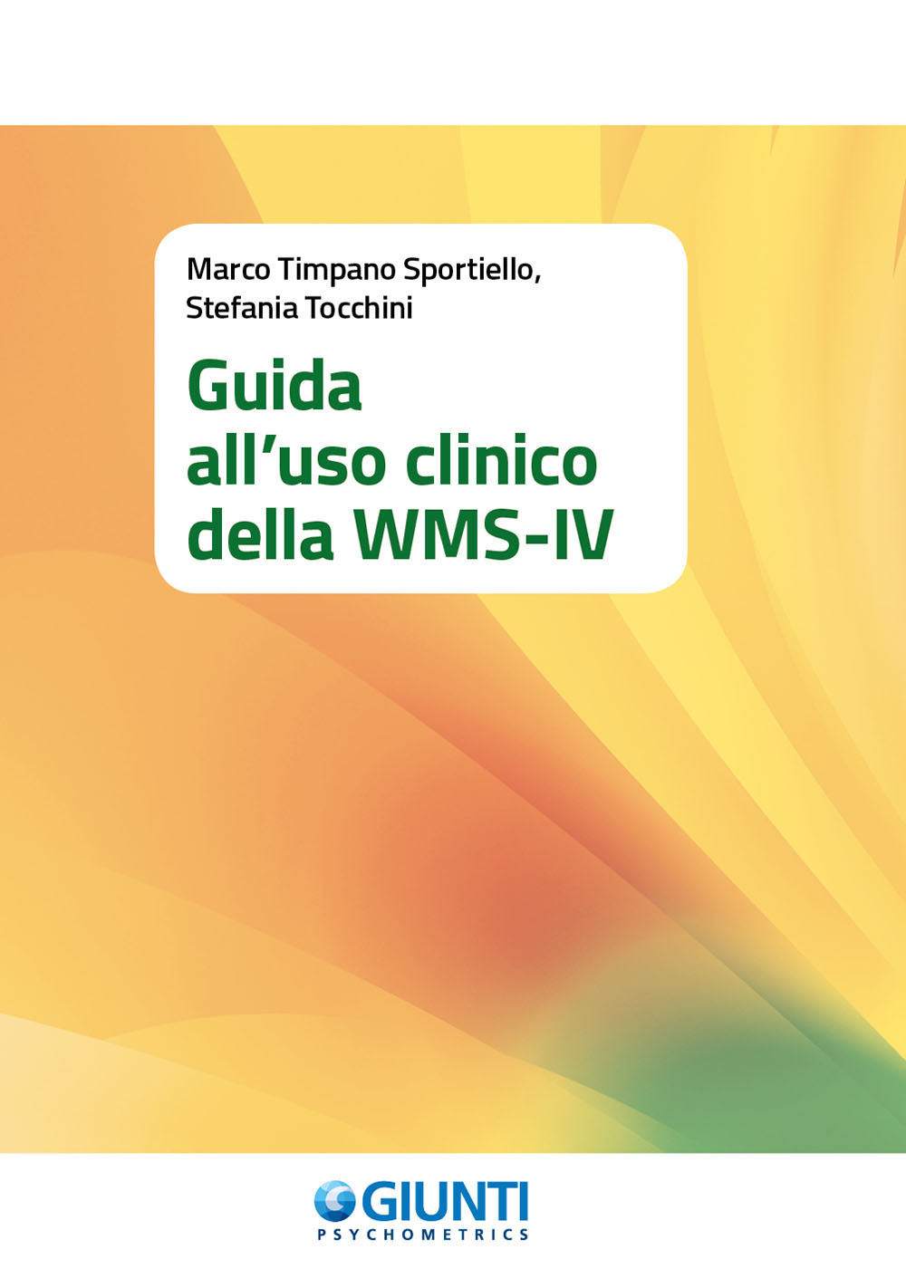 Libro Guida all'uso clinico della WMS-IV di Marco Timpano Sportiello; Stefania Tocchini - ean 9788809983304 - Giunti Psychometrics
