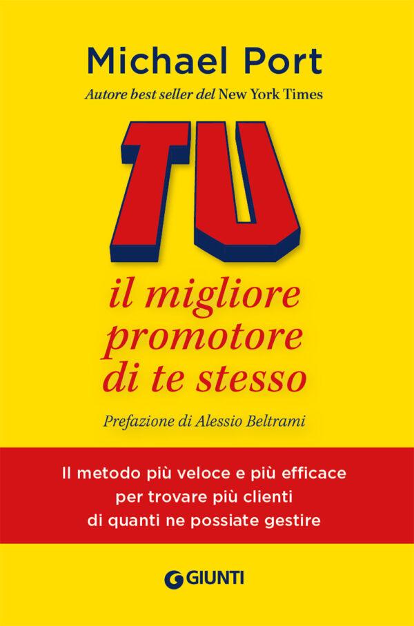 Libro Tu: il migliore promotore di te stesso. Il metodo più veloce e più efficace per trovare più clienti di quanti ne possiate di Michael Port - ean 9788809983502 - Giunti Psychometrics