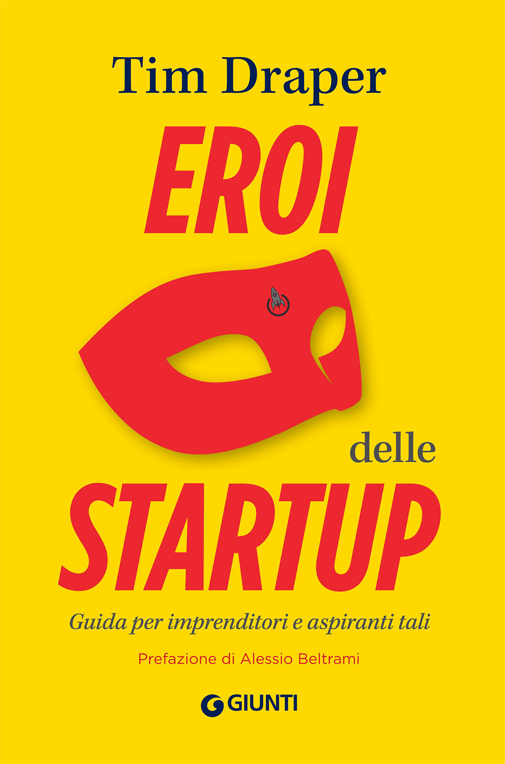 Libro Eroi delle startup. Guida per imprenditori e aspiranti tali di Tim Draper - ean 9788809986909 - Giunti Editore