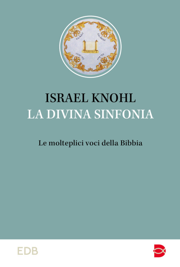 Libro divina sinfonia. Le molteplici voci della Bibbia di Israel Knohl - ean 9788810007013 - EDB