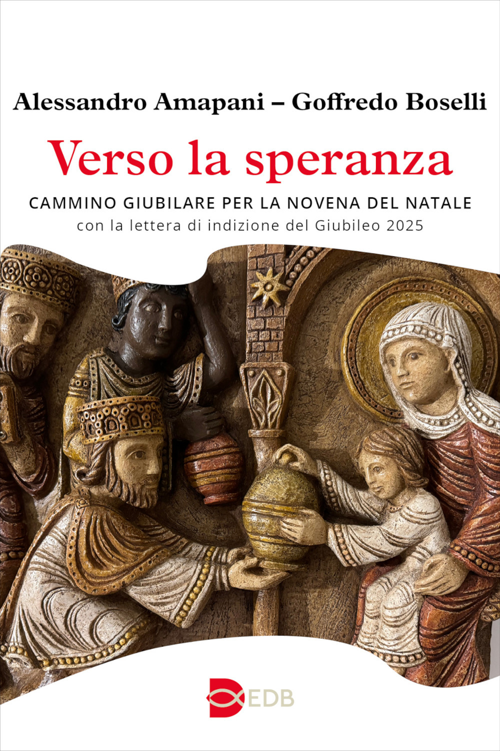 Libro Verso la speranza. Cammino giubilare per la novena del Natale di Alessandro Amapani; Goffredo Boselli - ean 9788810017784 - EDB