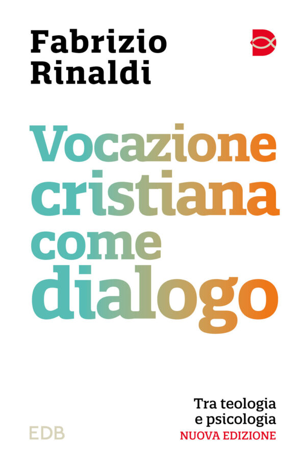 Libro Vocazione cristiana come dialogo. Tra teologia e psicologia di Fabrizio Rinaldi - ean 9788810024300 - EDB