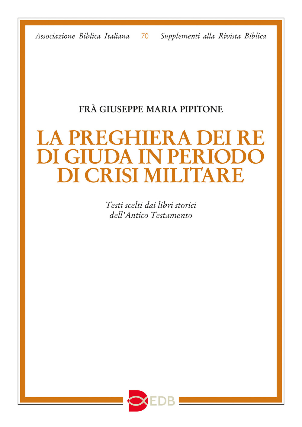 Libro preghiera dei re di Giuda in periodo di crisi militare. Testi scelti dai libri storici dell’Antico Testamento di Giuseppe Pipitone - ean 9788810056493 - EDB