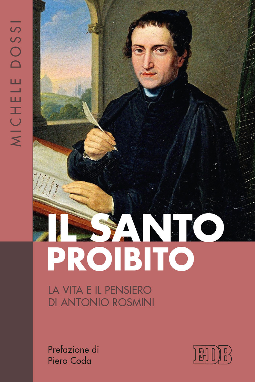 Libro Santo proibito. La vita e il pensiero di Antonio Rosmini di Michele Dossi - ean 9788810102206 - EDB