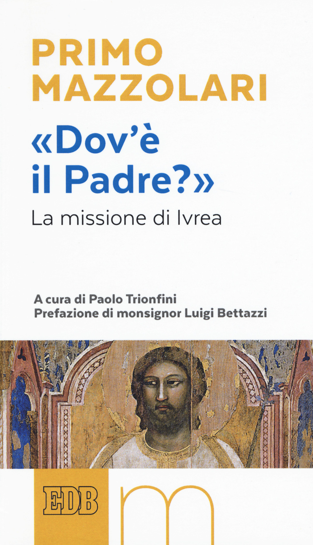 Libro «Dov’è il Padre?». La missione di Ivrea di Primo Mazzolari - ean 9788810109588 - EDB