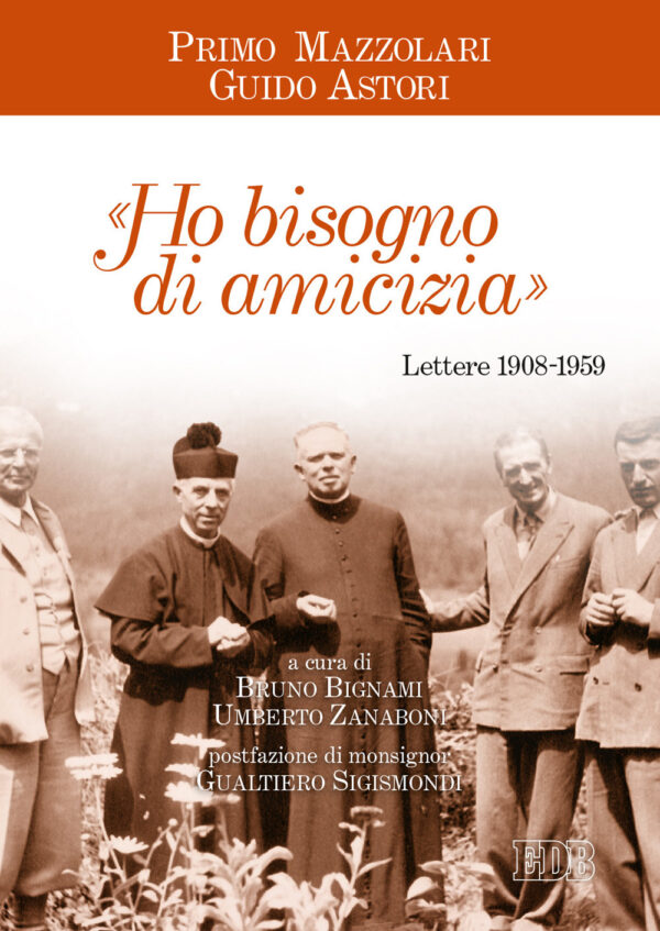 Libro «Ho bisogno di amicizia». Lettere (1908-1959) di Primo Mazzolari; Guido Astori - ean 9788810109625 - EDB