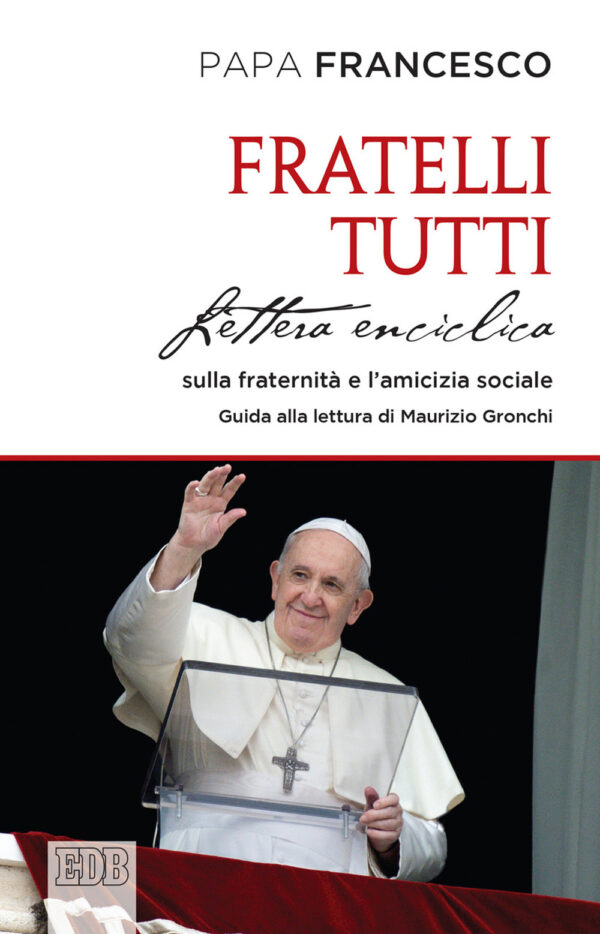 Libro Fratelli tutti. Lettera Enciclica sulla fraternità e l'amicizia sociale di Francesco (Jorge Mario Bergoglio) - ean 9788810113813 - EDB