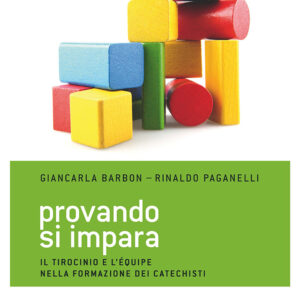 Libro Provando si impara. Il tirocinio e l'équipe nella formazione dei catechisti di Giancarla Barbon; Rinaldo Paganelli - ean 9788810121252 - EDB