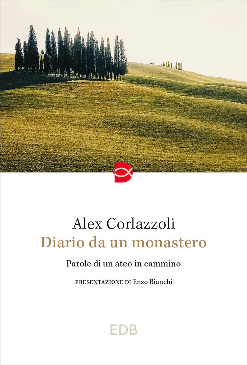 Libro Diario da un monastero. Parole di un ateo in cammino di Alex Corlazzoli - ean 9788810175552 - EDB