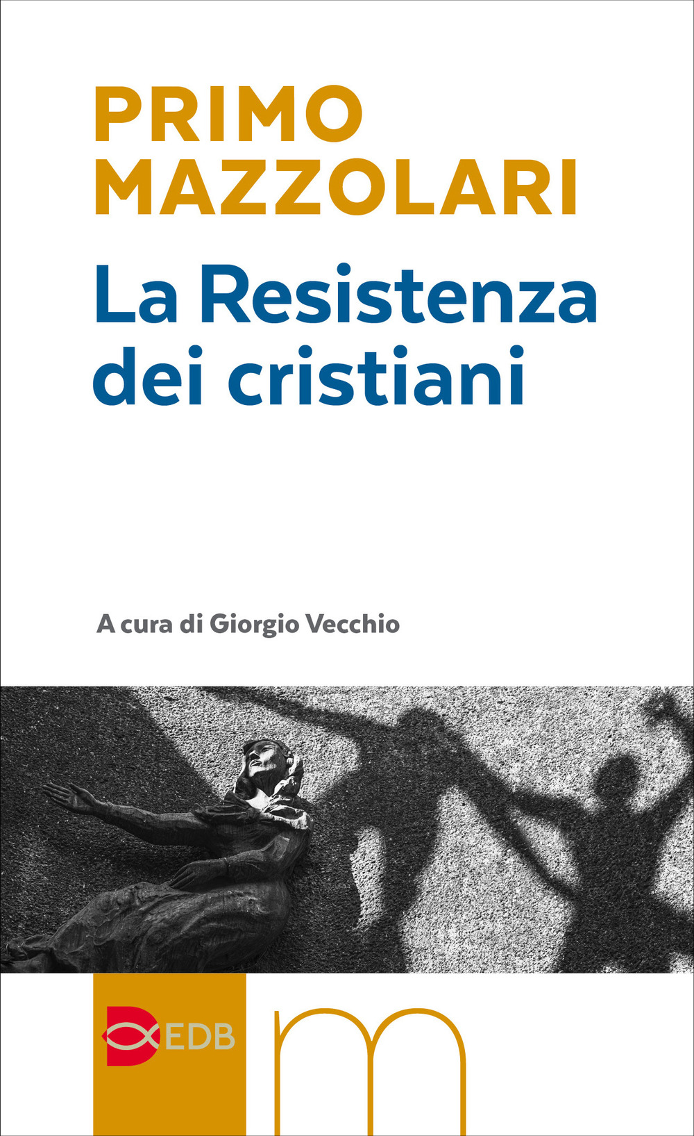 Libro Resistenza dei cristiani di Primo Mazzolari - ean 9788810176382 - EDB