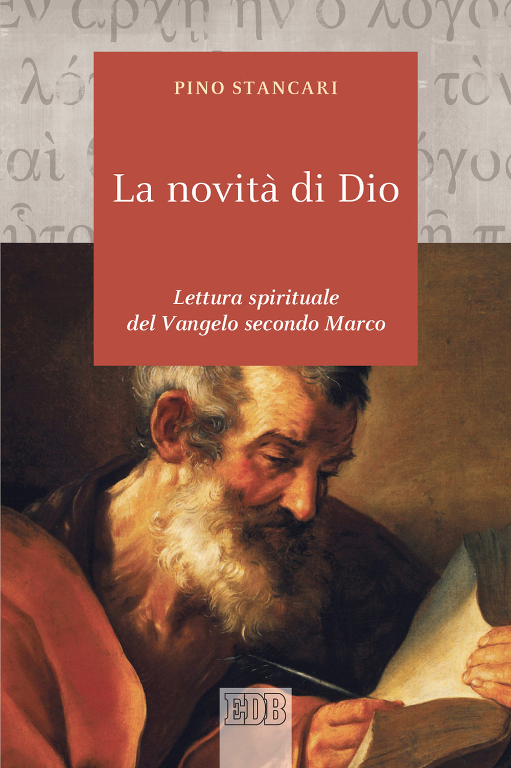 Libro novità di Dio. Lettura spirituale del Vangelo secondo Marco di Pino Stancari - ean 9788810201718 - EDB