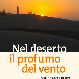 Libro Nel deserto il profumo del vento. Sulle tracce di Dio