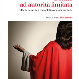Libro Donne ad autorità limitata. Il difficile cammino verso il diaconato femminile di Andrea Grillo - ean 9788810213513 - EDB