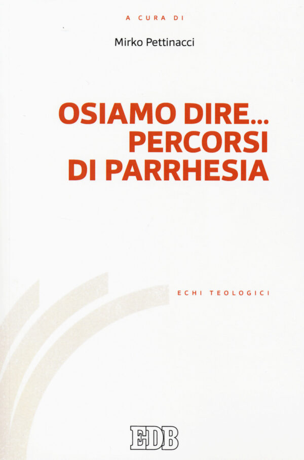 Libro Osiamo dire... Percorsi di parrhesia di  - ean 9788810214046 - EDB