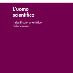 Libro uomo scientifico. Il significato umanistico della scienza di Enrico Cantore - ean 9788810216316 - EDB