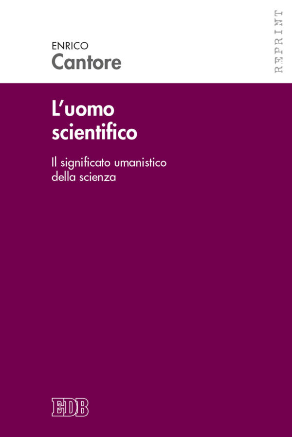 Libro uomo scientifico. Il significato umanistico della scienza di Enrico Cantore - ean 9788810216316 - EDB