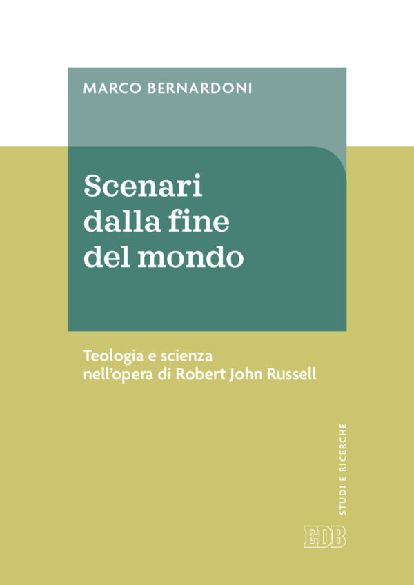 Libro Scenari dalla fine del mondo. Teologia e scienza nell'opera di Robert John Russell di Marco Bernardoni - ean 9788810217092 - EDB