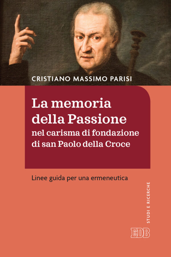 Libro memoria della passione nel carisma di fondazione di San Paolo della Croce. Linee guida per una ermeneutica di Cristiano Massimo Parisi - ean 9788810217108 - EDB