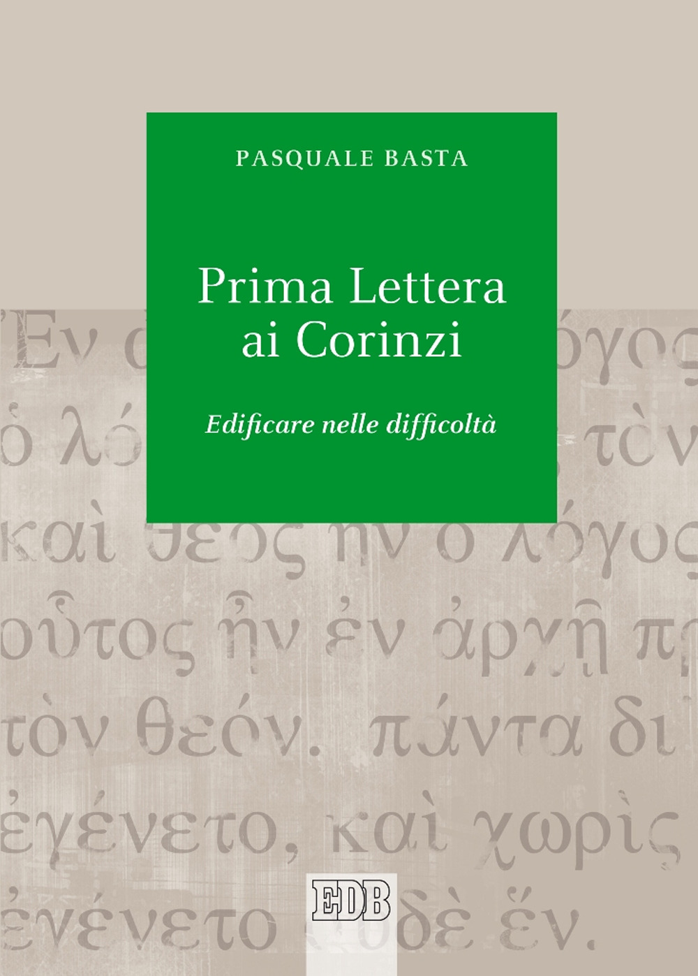 Libro Prima lettera ai Corinzi. Edificare nelle difficoltà di Pasquale Basta - ean 9788810221891 - EDB
