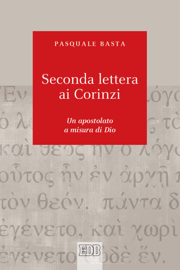 Libro Seconda lettera ai Corinzi. Un apostolato a misura di Dio di Pasquale Basta - ean 9788810221907 - EDB
