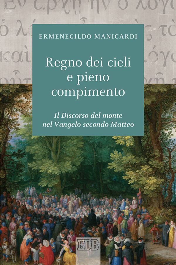 Libro regno dei cieli e pieno compimento. Il discorso del monte nel Vangelo secondo Matteo di Ermenegildo Manicardi - ean 9788810221945 - EDB