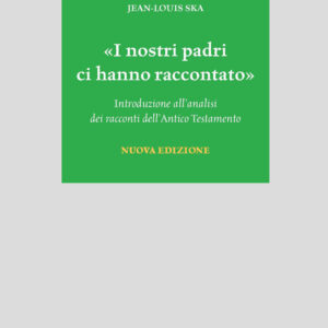 Libro «I nostri padri ci hanno raccontato». Introduzione all'analisi dei racconti dell'Antico Testamento di Jean-Louis Ska - ean 9788810221952 - EDB