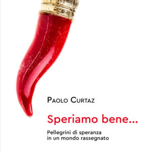 Libro Speriamo bene.... Pellegrini di speranza in un mondo rassegnato di Paolo Curtaz - ean 9788810331415 - EDB