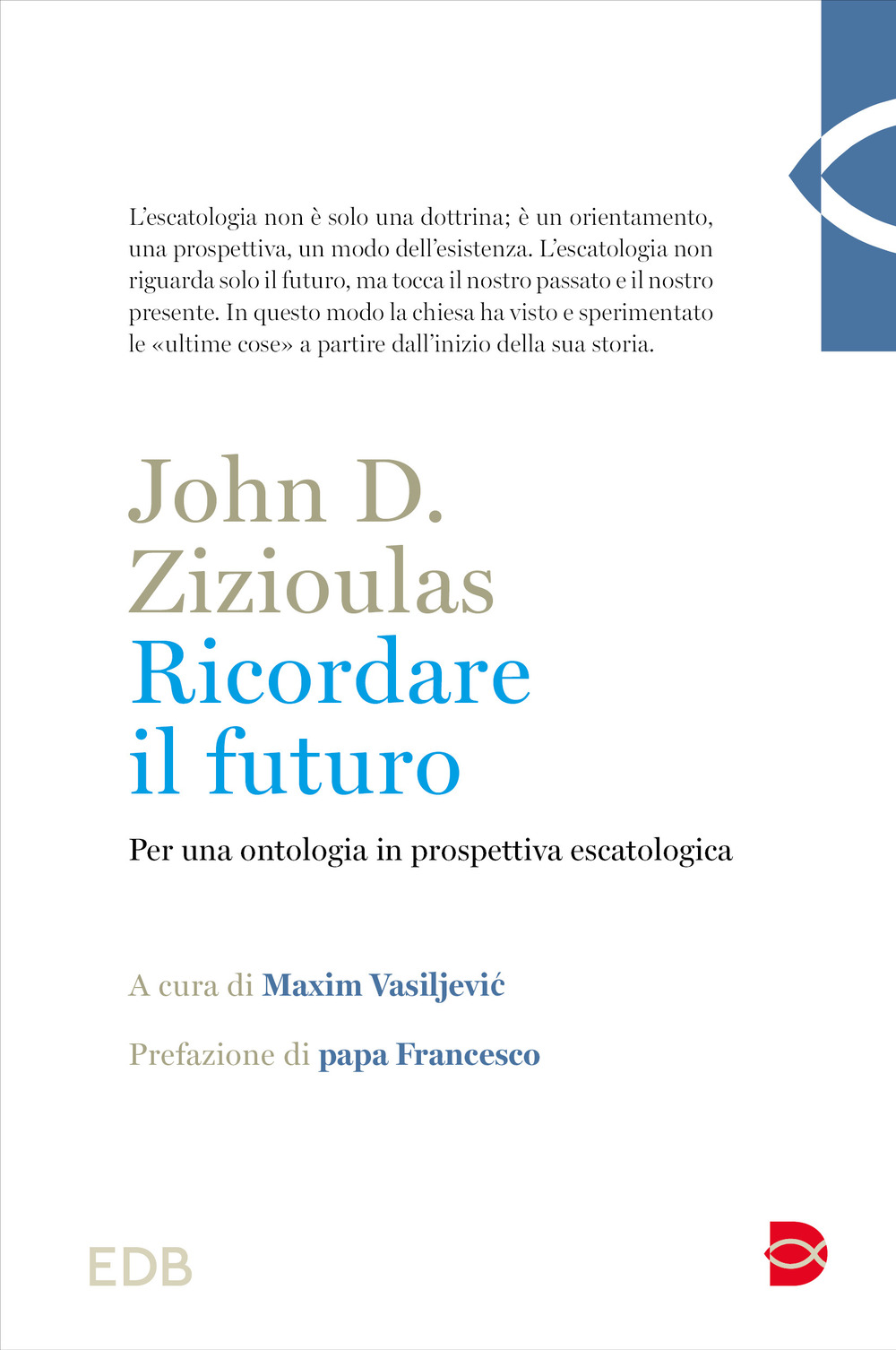 Libro Ricordare il futuro. Per una ontologia in prospettiva escatologica di John D. Zizioulas - ean 9788810348314 - EDB