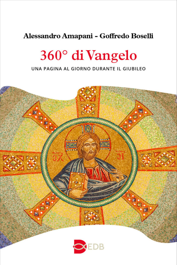 Libro 360° di Vangelo. Una pagina al giorno durante il Giubileo di Alessandro Amapani; Goffredo Boselli - ean 9788810366844 - EDB