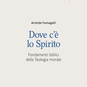 Libro Dove c'è lo spirito. Fondamenti biblici della Teologia morale di Aristide Fumagalli - ean 9788810406281 - EDB