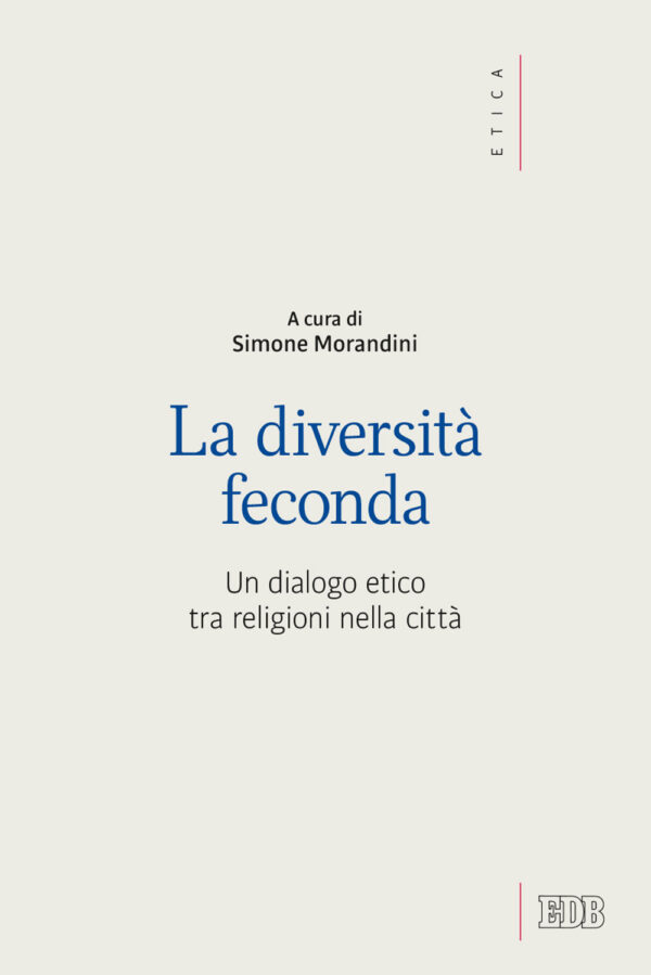 Libro diversità feconda. Un dialogo etico tra religioni nella città di  - ean 9788810406298 - EDB