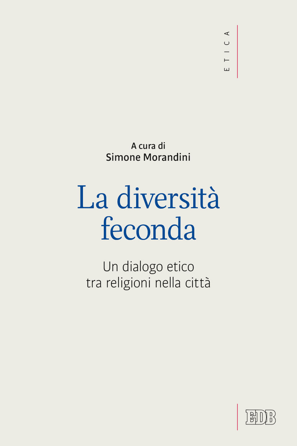 Libro diversità feconda. Un dialogo etico tra religioni nella città di  - ean 9788810406298 - EDB