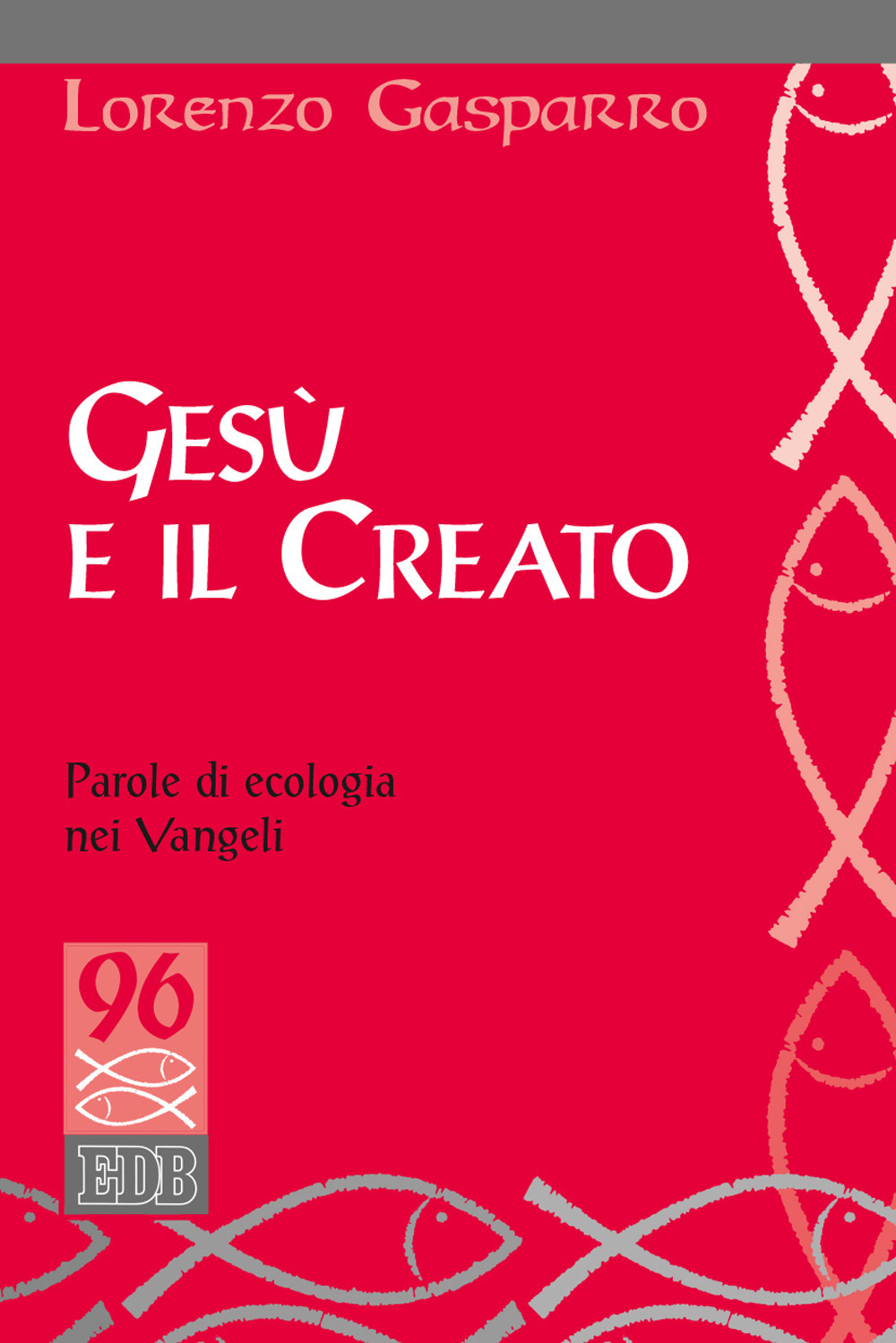 Libro Gesù e il creato. Parole di ecologia nei Vangeli di Lorenzo Gasparro - ean 9788810410486 - EDB