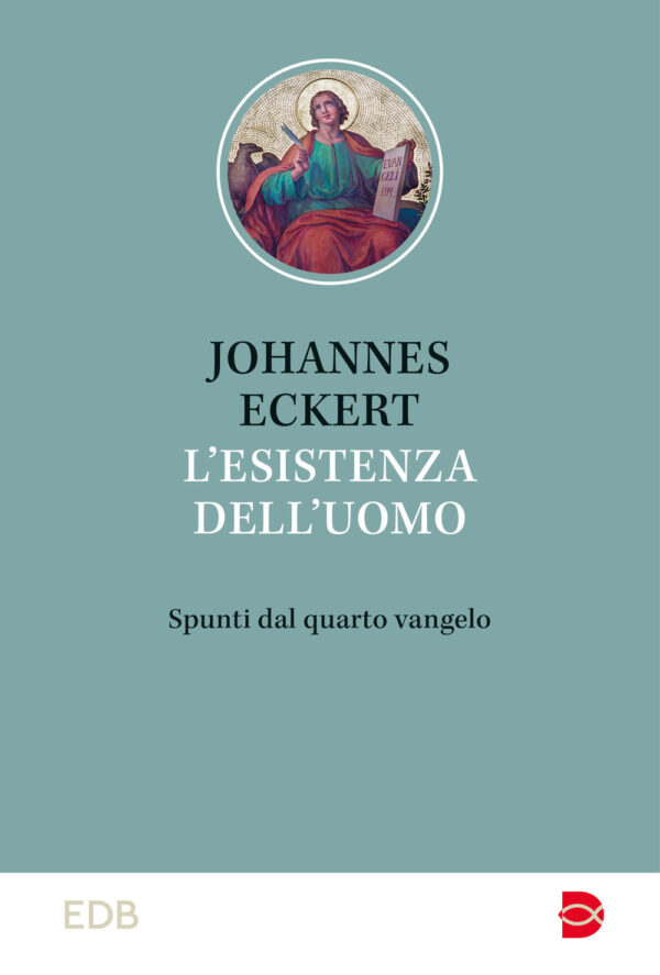 Libro esistenza dell'uomo. Spunti dal quarto vangelo di Johannes Eckert - ean 9788810410516 - EDB