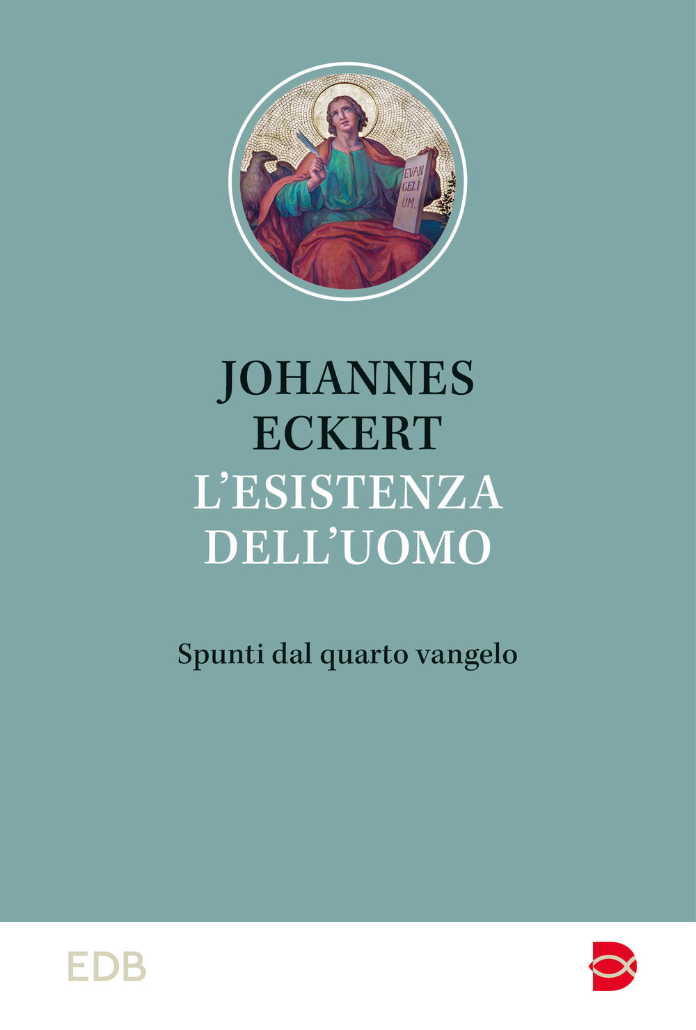 Libro esistenza dell'uomo. Spunti dal quarto vangelo di Johannes Eckert - ean 9788810410516 - EDB