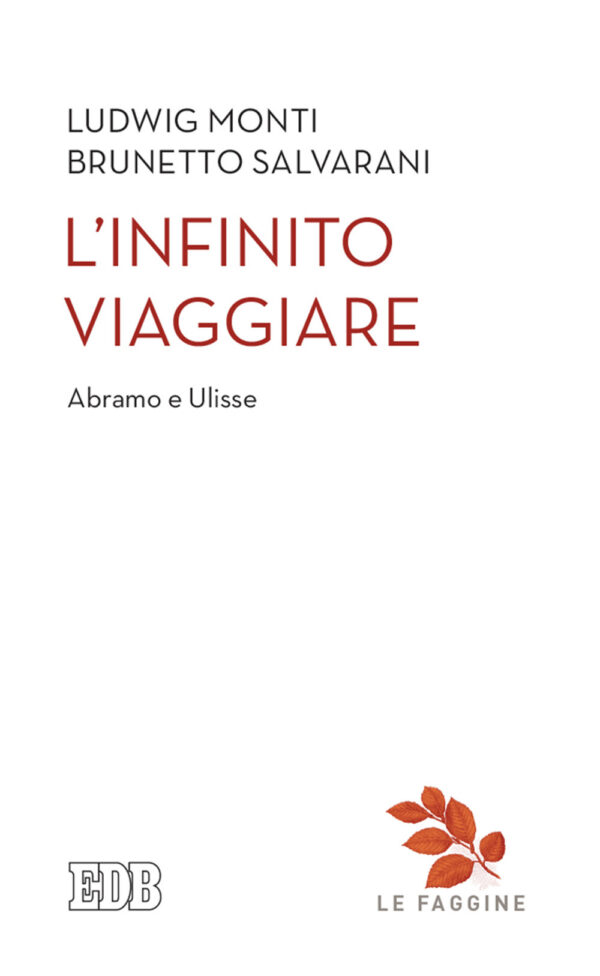 Libro infinito viaggiare. Abramo e Ulisse di Ludwig Monti; Brunetto Salvarani - ean 9788810411513 - EDB