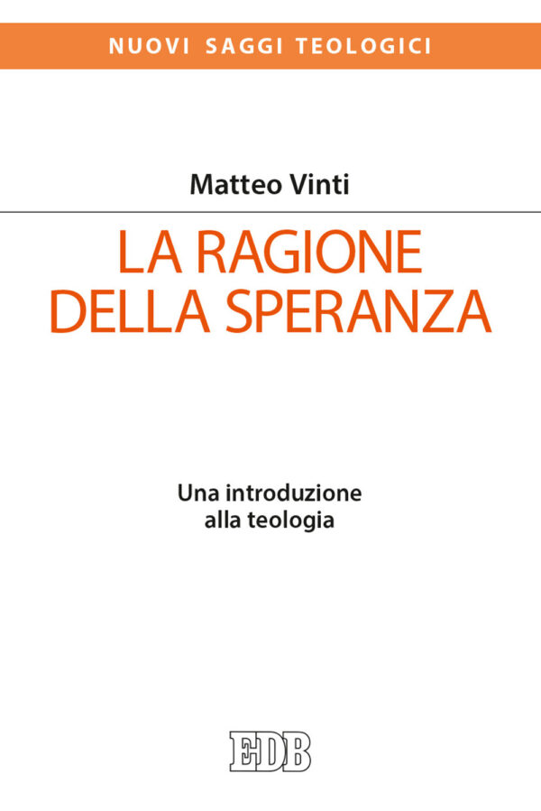 Libro ragione della speranza. Una introduzione alla teologia di Matteo Vinti - ean 9788810412503 - EDB