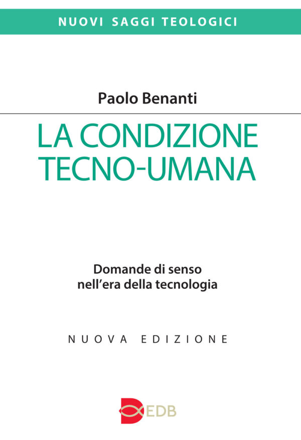 Libro condizione tecno-umana. Domande di senso nell'era della tecnologia di Paolo Benanti - ean 9788810412558 - EDB