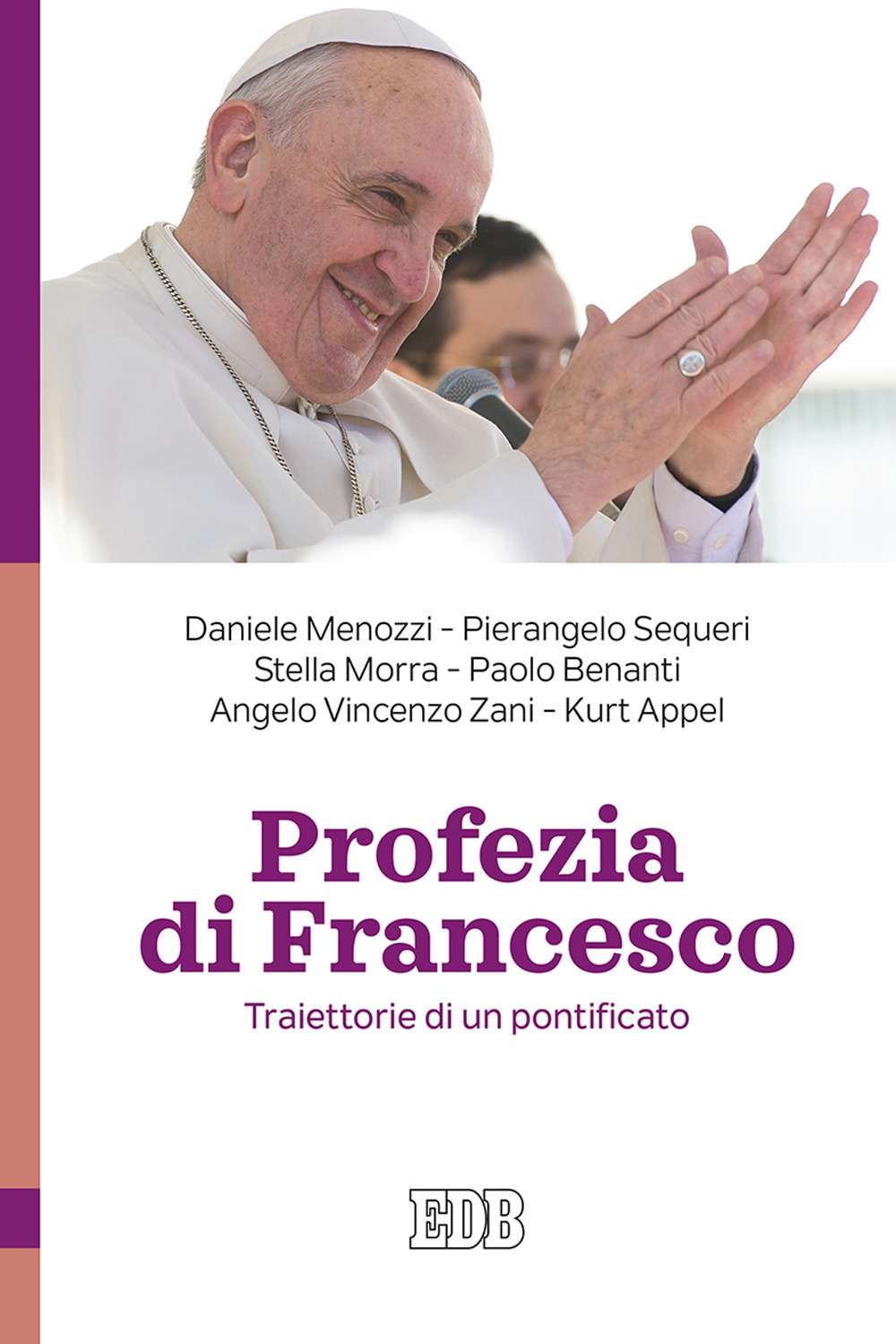 Libro Profezia di Francesco. Traiettorie di un pontificato di  - ean 9788810413043 - EDB