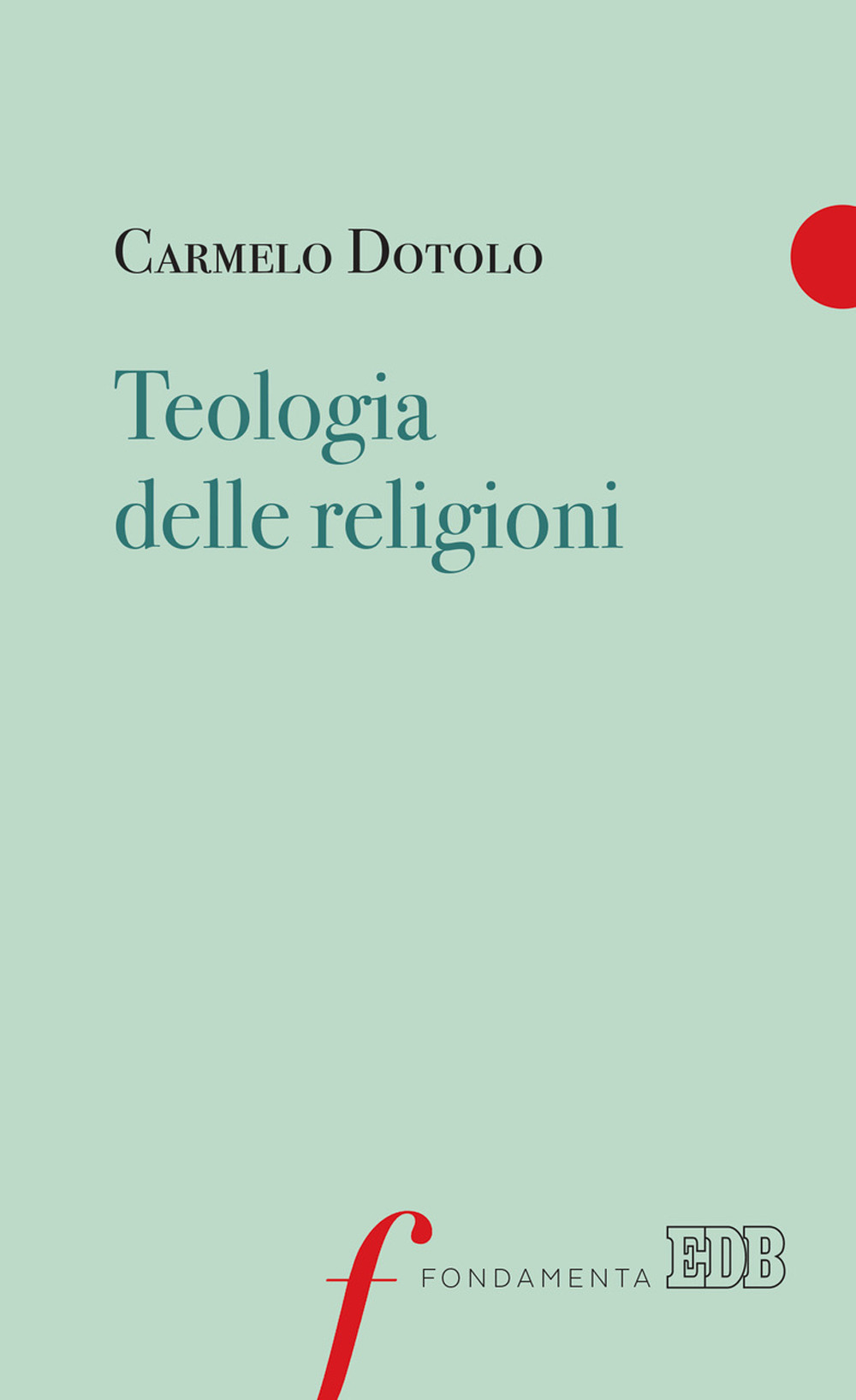 Libro Teologia delle religioni di Carmelo Dotolo - ean 9788810432310 - EDB