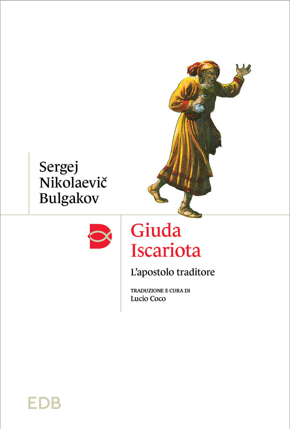 Libro Giuda Iscariota. L'apostolo traditore di Sergej N. Bulgakov - ean 9788810444405 - EDB