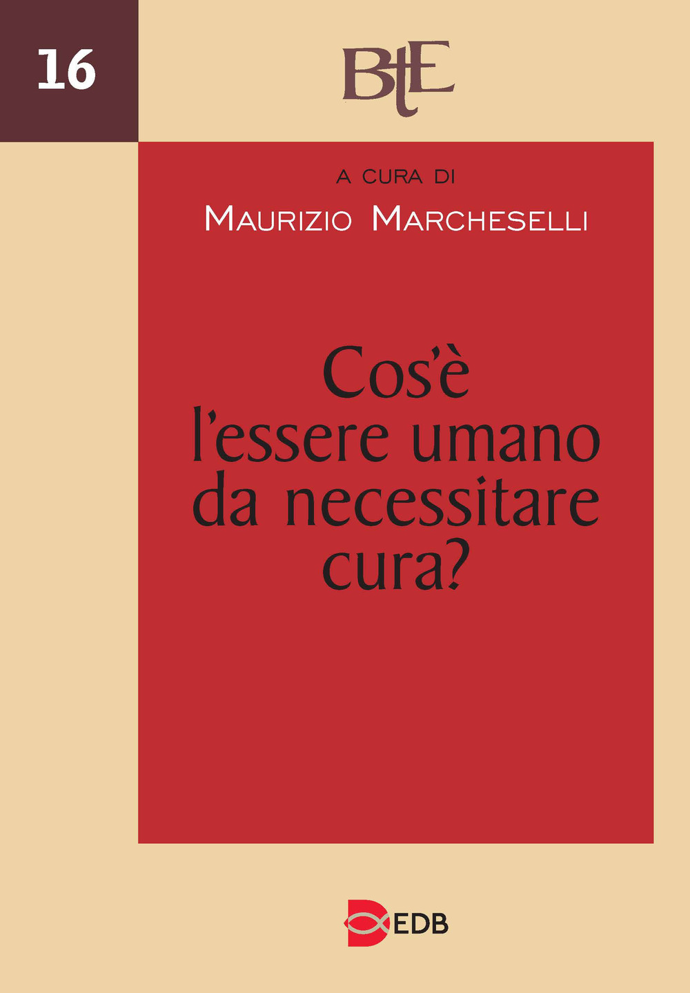 Libro Cos'è l'essere umano da necessitare cura? Atti del Convegno annuale della FTER (15-16 marzo 2022) di  - ean 9788810450161 - EDB