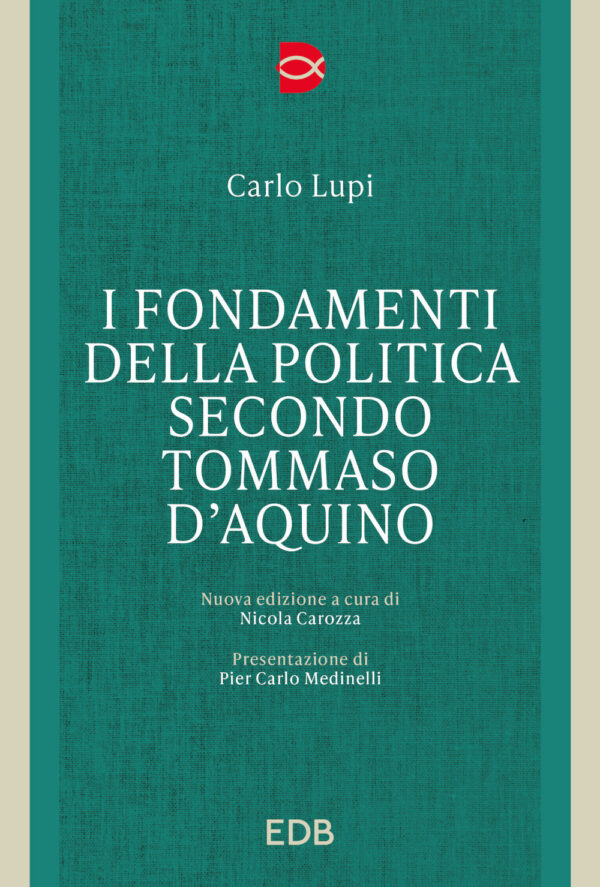 Libro fondamenti della politica secondo Tommaso d'Acquino di Carlo Lupi - ean 9788810460214 - EDB
