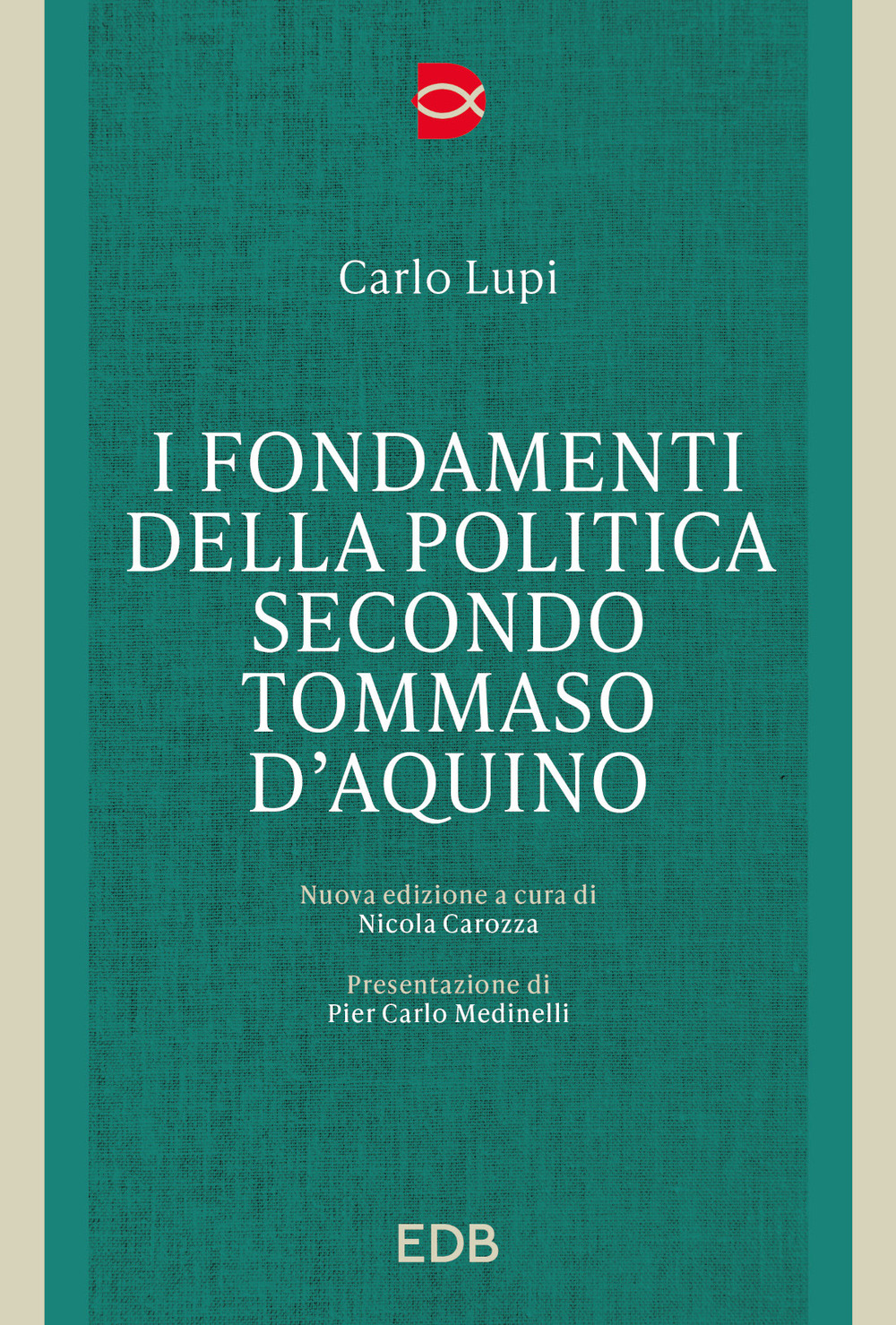 Libro fondamenti della politica secondo Tommaso d'Acquino di Carlo Lupi - ean 9788810460214 - EDB
