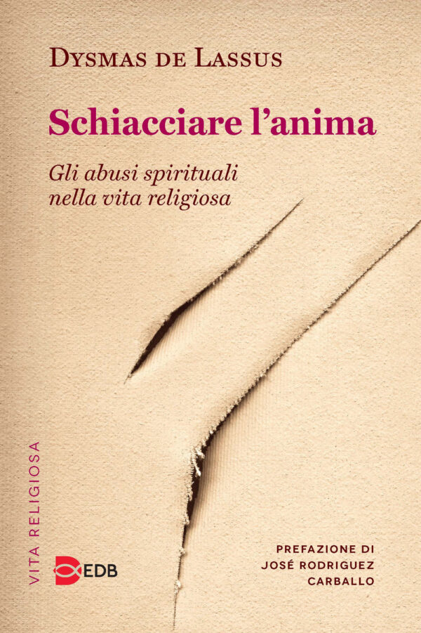 Libro Schiacciare l'anima. Gli abusi spirituali nella vita religiosa di Dysmas De Lassus - ean 9788810507582 - EDB