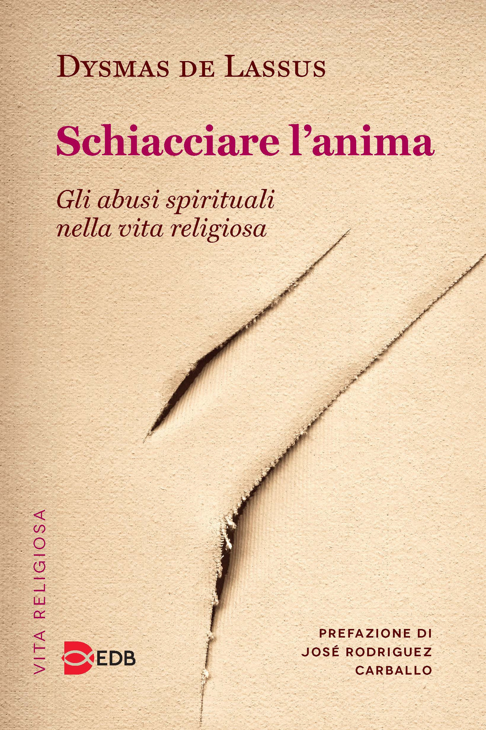 Libro Schiacciare l'anima. Gli abusi spirituali nella vita religiosa di Dysmas De Lassus - ean 9788810507582 - EDB